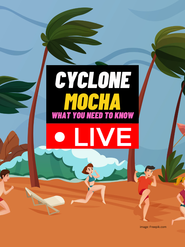 Cyclone Mocha : Live Updates and All Details