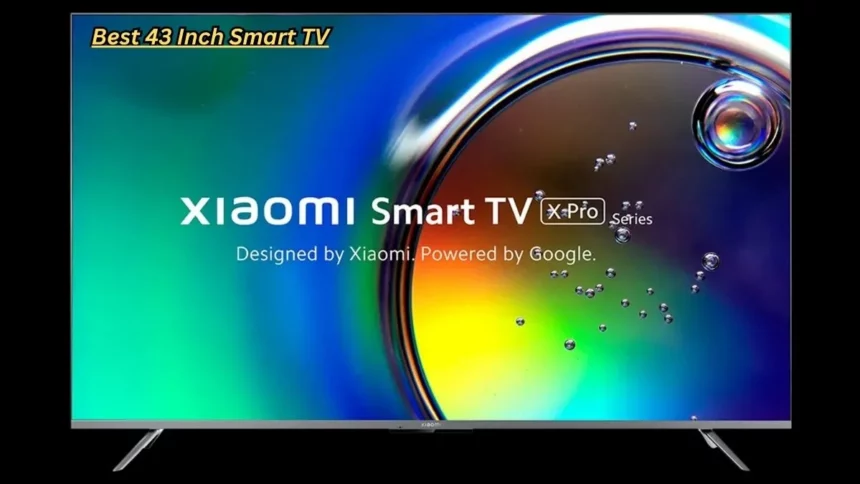 Best 43 Inch Smart TV